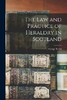 The Law and Practice of Heraldry in Scotland