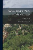 Vom Kinde Zum Menschen