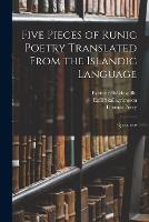 Five Pieces of Runic Poetry Translated From the Islandic Language