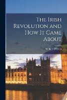 The Irish Revolution and how it Came About