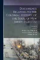 Documents Relating to the Colonial History of the State of New Jersey, [1631-1776]; Volume X