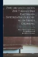 Zwei Abhandlungen Zur Theorie Der Partiellen Differentialgleichungen Erster Ordnung