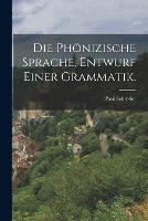 Die Phoenizische Sprache, Entwurf einer Grammatik.