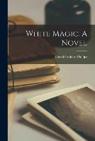 White Magic. A Novel