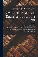 Eusebius Werke, zweiter Band, die Kirchengeschichte