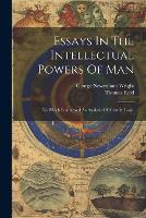 Essays In The Intellectual Powers Of Man