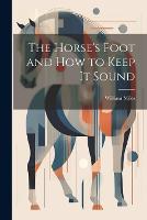 The Horse's Foot and How to Keep It Sound