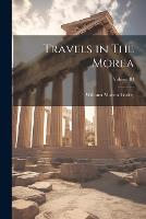 Travels in The Morea; Volume III