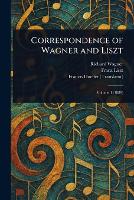 Correspondence of Wagner and Liszt