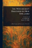 The Witchcraft Delusion in New England