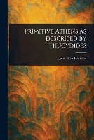 Primitive Athens as Described by Thucydides