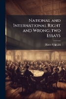 National and International Right and Wrong; two Essays