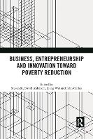 Business, Entrepreneurship and Innovation Toward Poverty Reduction