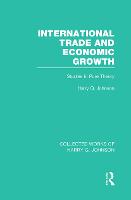 International Trade and Economic Growth (Collected Works of Harry Johnson)