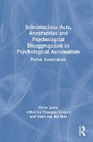Subconscious Acts, Anesthesias and Psychological Disaggregation in Psychological Automatism