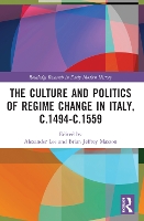 The Culture and Politics of Regime Change in Italy, c.1494-c.1559