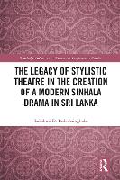 The Legacy of Stylistic Theatre in the Creation of a Modern Sinhala Drama in Sri Lanka