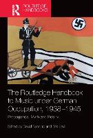 The Routledge Handbook to Music under German Occupation, 1938-1945