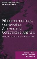 Ethnomethodology, Conversation Analysis and Constructive Analysis