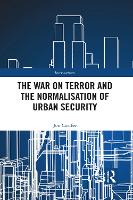 The War on Terror and the Normalisation of Urban Security