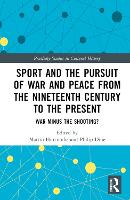 Sport and the Pursuit of War and Peace from the Nineteenth Century to the Present