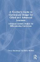 A Teacher's Guide to Curriculum Design for Gifted and Advanced Learners