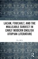 Lacan, Foucault, and the Malleable Subject in Early Modern English Utopian Literature