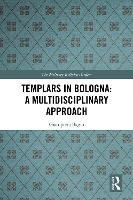 Templars in Bologna: A Multidisciplinary Approach