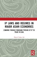 IP Laws and Regimes in Major Asian Economies