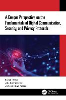 A Deeper Perspective on the Fundamentals of Digital Communication, Security, and Privacy Protocols