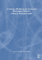 A Patient’s Workbook for Functional Neurological Disorder