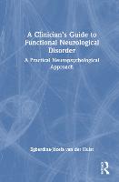 A Clinician’s Guide to Functional Neurological Disorder