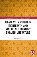 Islam as Imagined in Eighteenth and Nineteenth Century English Literature