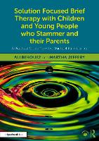 Solution Focused Brief Therapy with Children and Young People who Stammer and their Parents