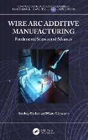 Wire Arc Additive Manufacturing