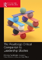 The Routledge Critical Companion to Leadership Studies