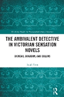 The Ambivalent Detective in Victorian Sensation Novels