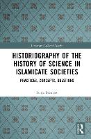 Historiography of the History of Science in Islamicate Societies