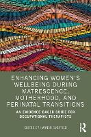 Enhancing Women’s Wellbeing During Matrescence, Motherhood, and Perinatal Transitions