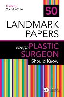 50 Landmark Papers every Plastic Surgeon Should Know