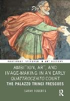 Ambition, Art, and Image-Making in an Early Quattrocento Court