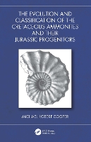 The Evolution and Classification of the Cretaceous Ammonites and their Jurassic Progenitors