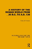 A History of the Roman World from 30 B.C. to A.D. 138