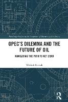 OPEC’s Dilemma and the Future of Oil