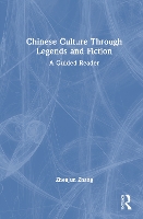 Chinese Culture Through Legends and Fiction