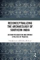 Reconceptualizing the Archaeology of Southern India