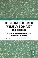 The Reconstruction of Workplace Conflict Resolution