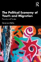 The Political Economy of Youth and Migration: Precarity and Promise