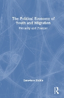 The Political Economy of Youth and Migration: Precarity and Promise