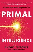 Primal Intelligence: You Are Smarter Than You Know